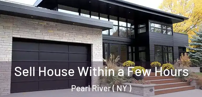  Sell House Within a Few Hours Pearl River ( NY )