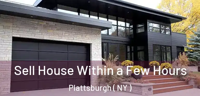  Sell House Within a Few Hours Plattsburgh ( NY )