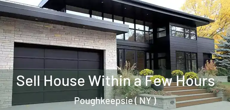  Sell House Within a Few Hours Poughkeepsie ( NY )