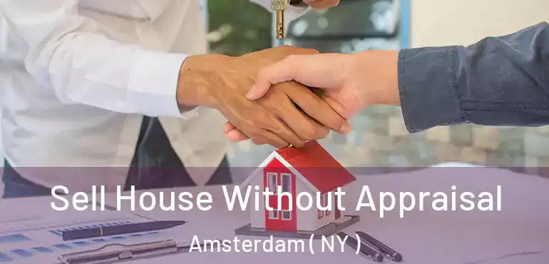 Sell House Without Appraisal Amsterdam ( NY )