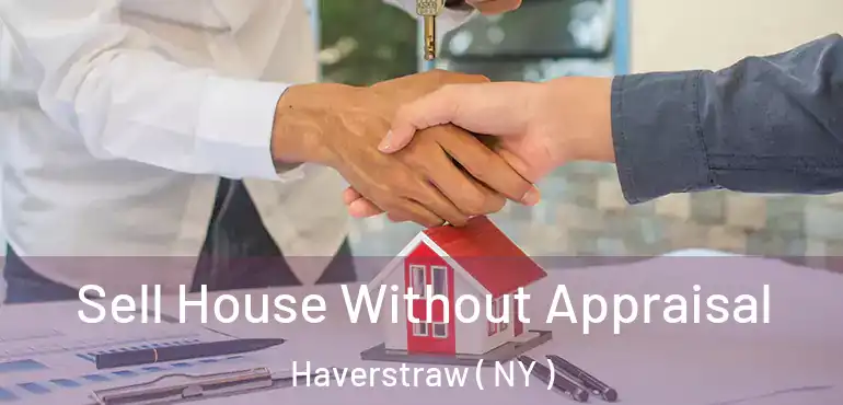 Sell House Without Appraisal Haverstraw ( NY )