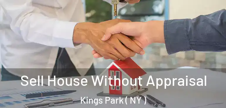  Sell House Without Appraisal Kings Park ( NY )