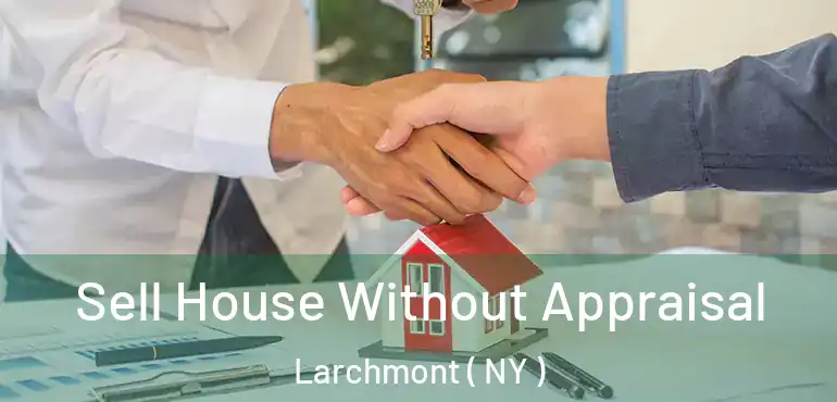  Sell House Without Appraisal Larchmont ( NY )
