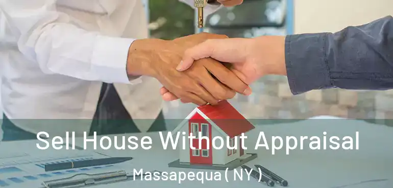  Sell House Without Appraisal Massapequa ( NY )