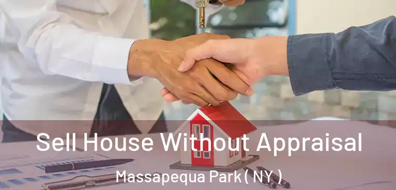  Sell House Without Appraisal Massapequa Park ( NY )