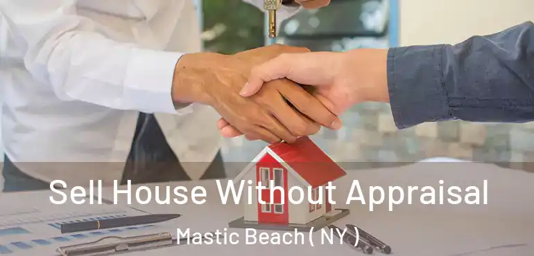  Sell House Without Appraisal Mastic Beach ( NY )