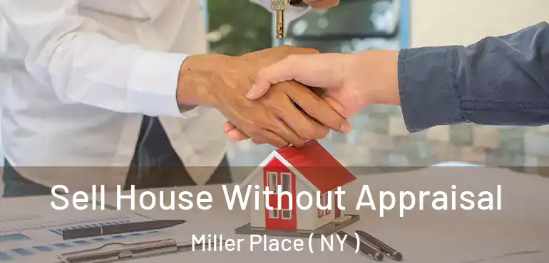  Sell House Without Appraisal Miller Place ( NY )