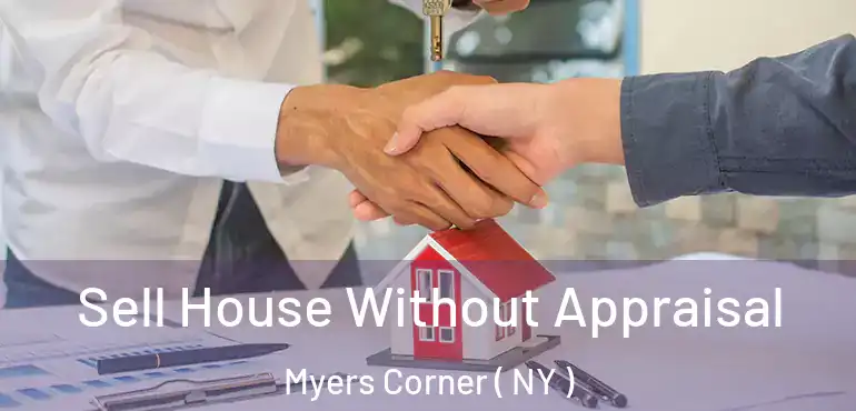  Sell House Without Appraisal Myers Corner ( NY )