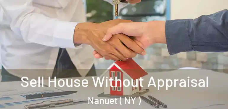  Sell House Without Appraisal Nanuet ( NY )