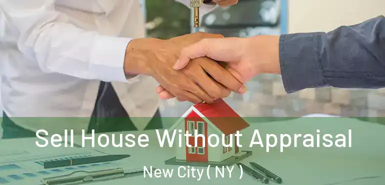  Sell House Without Appraisal New City ( NY )