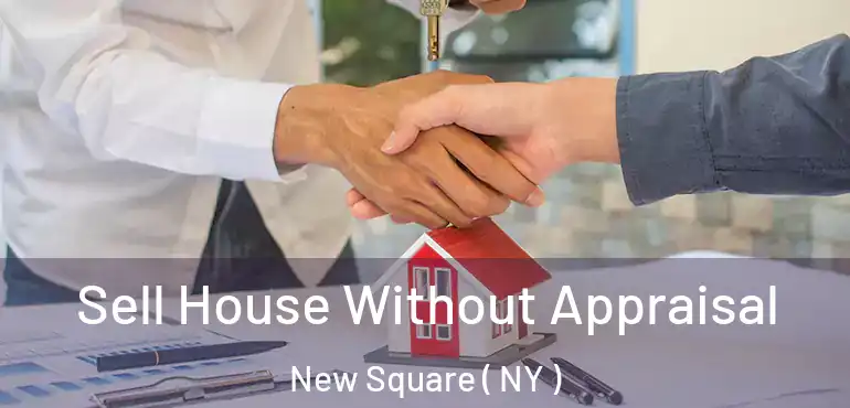  Sell House Without Appraisal New Square ( NY )