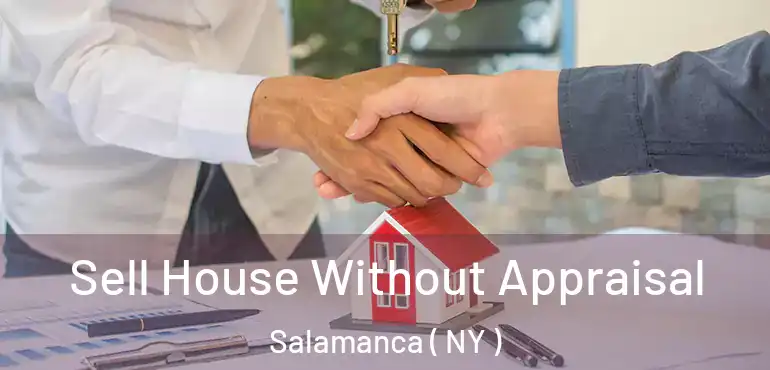  Sell House Without Appraisal Salamanca ( NY )