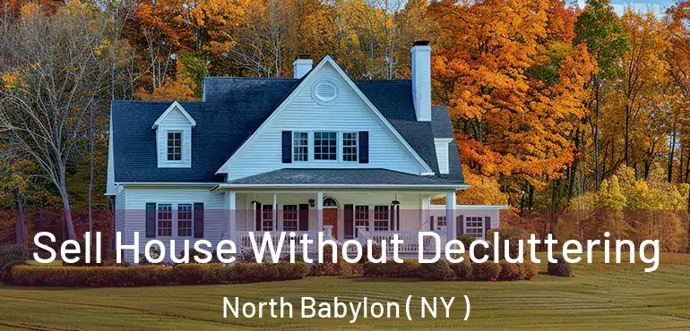  Sell House Without Decluttering North Babylon ( NY )