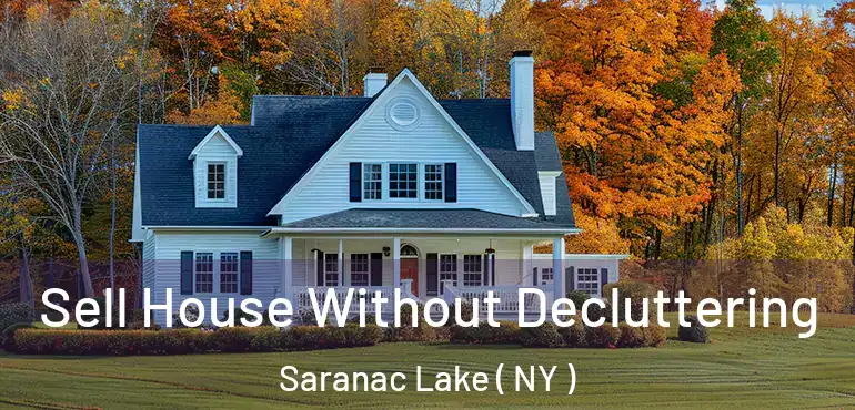  Sell House Without Decluttering Saranac Lake ( NY )