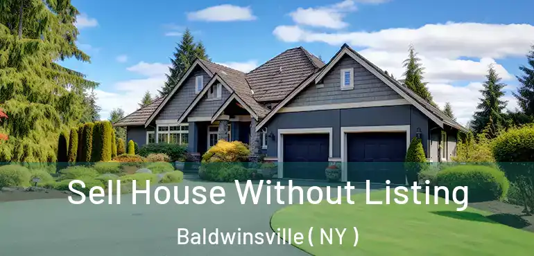  Sell House Without Listing Baldwinsville ( NY )