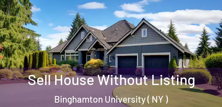  Sell House Without Listing Binghamton University ( NY )