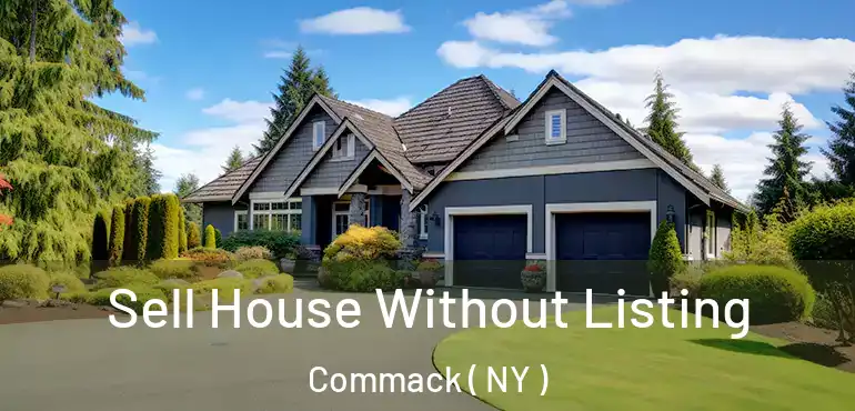  Sell House Without Listing Commack ( NY )