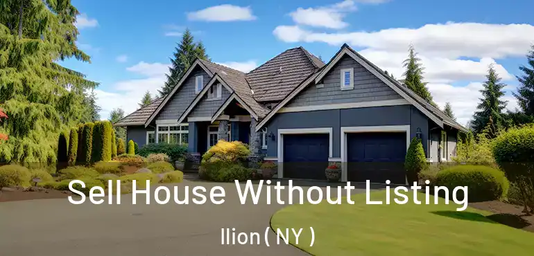  Sell House Without Listing Ilion ( NY )