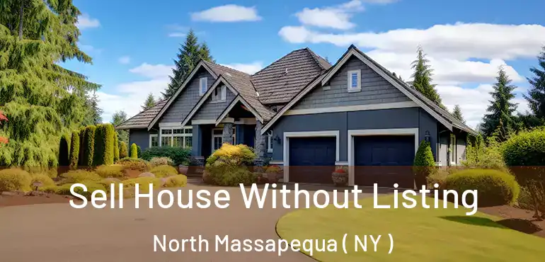  Sell House Without Listing North Massapequa ( NY )