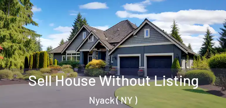  Sell House Without Listing Nyack ( NY )