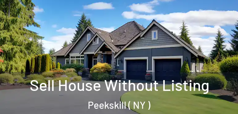 Sell House Without Listing Peekskill ( NY )
