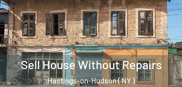  Sell House Without Repairs Hastings-on-Hudson ( NY )