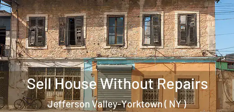  Sell House Without Repairs Jefferson Valley-Yorktown ( NY )