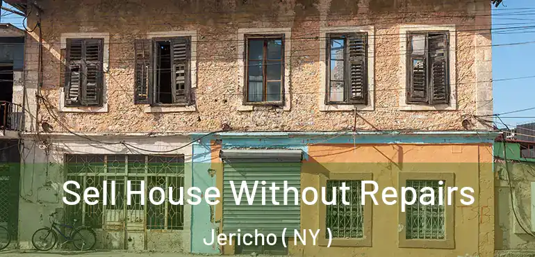  Sell House Without Repairs Jericho ( NY )