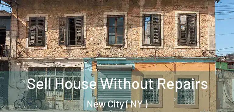  Sell House Without Repairs New City ( NY )