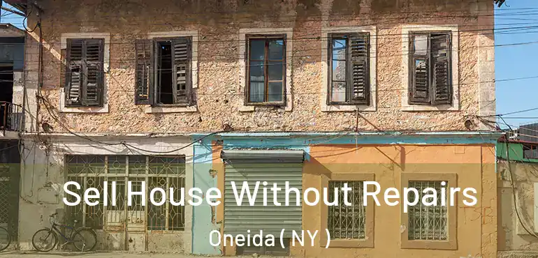  Sell House Without Repairs Oneida ( NY )