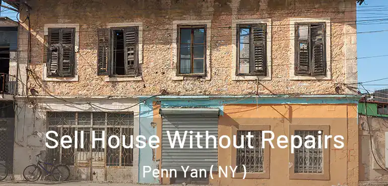  Sell House Without Repairs Penn Yan ( NY )