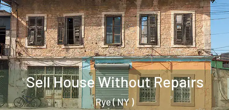  Sell House Without Repairs Rye ( NY )