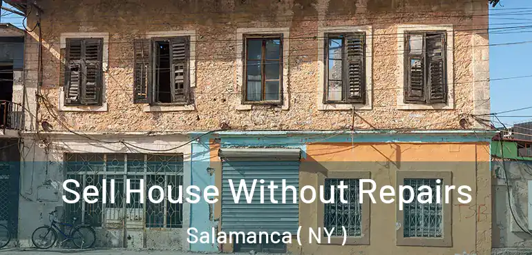  Sell House Without Repairs Salamanca ( NY )