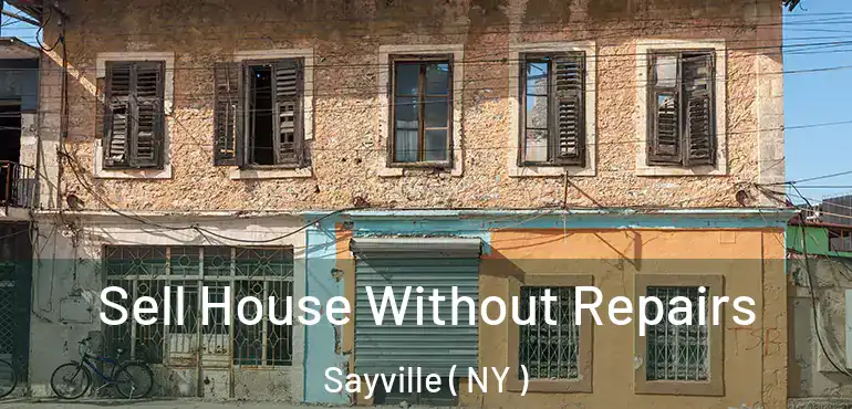  Sell House Without Repairs Sayville ( NY )