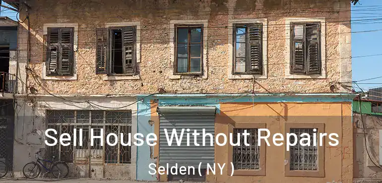  Sell House Without Repairs Selden ( NY )