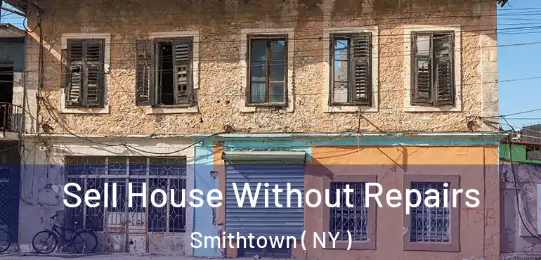  Sell House Without Repairs Smithtown ( NY )