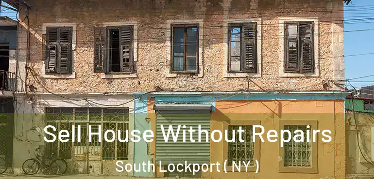  Sell House Without Repairs South Lockport ( NY )