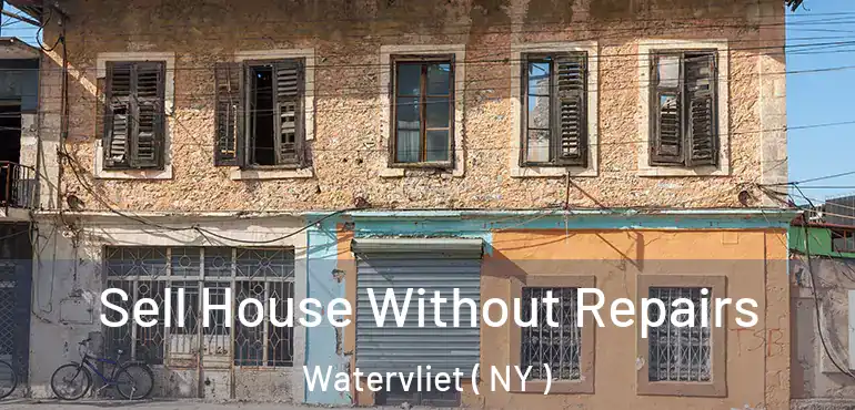  Sell House Without Repairs Watervliet ( NY )