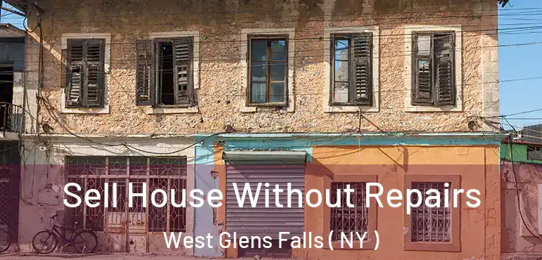  Sell House Without Repairs West Glens Falls ( NY )