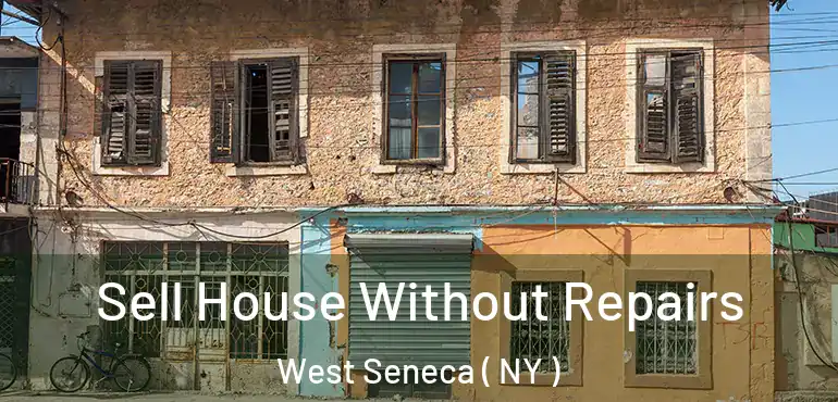  Sell House Without Repairs West Seneca ( NY )