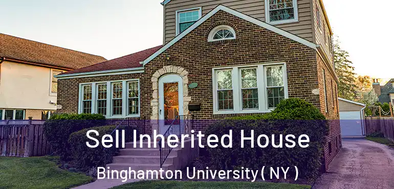  Sell Inherited House Binghamton University ( NY )