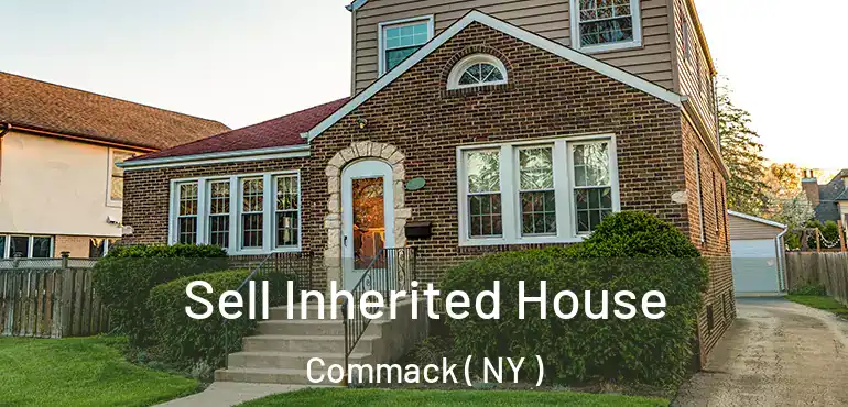  Sell Inherited House Commack ( NY )