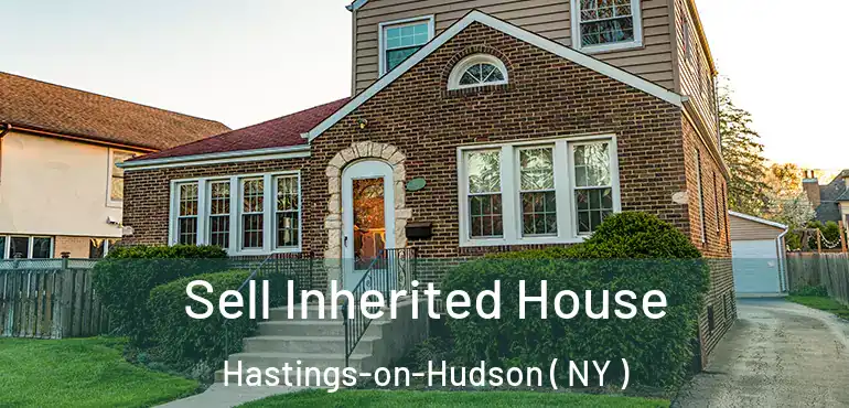  Sell Inherited House Hastings-on-Hudson ( NY )