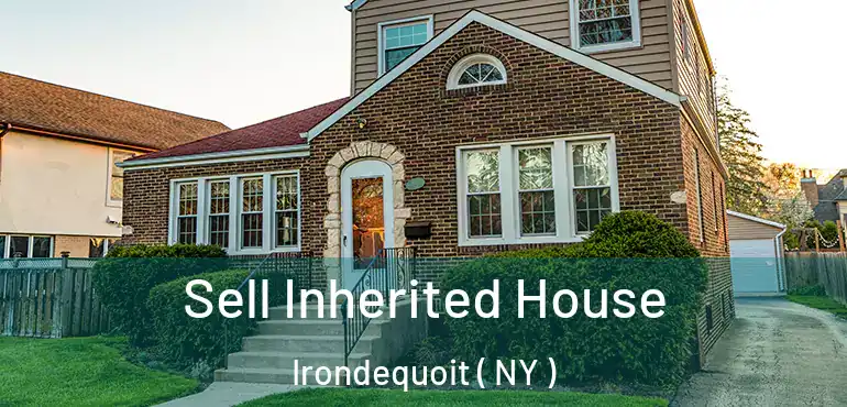  Sell Inherited House Irondequoit ( NY )