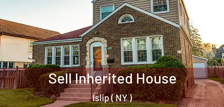  Sell Inherited House Islip ( NY )