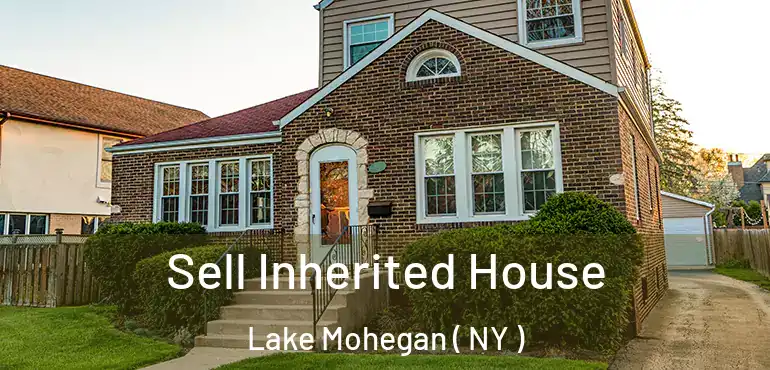  Sell Inherited House Lake Mohegan ( NY )