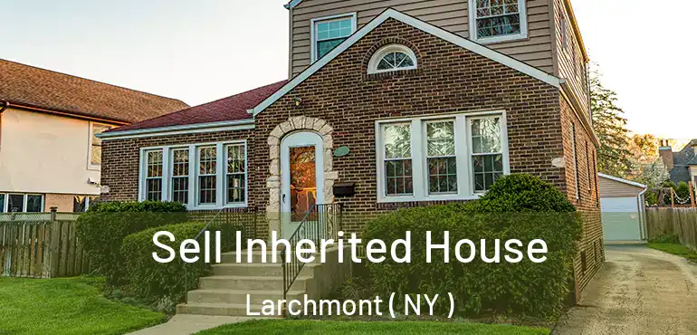  Sell Inherited House Larchmont ( NY )