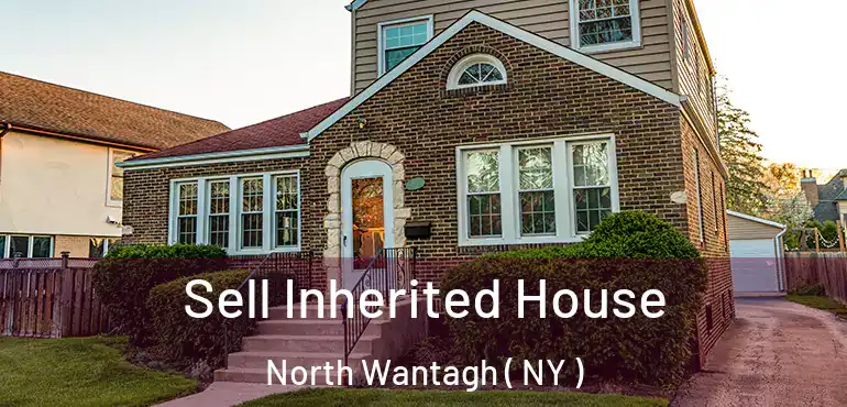  Sell Inherited House North Wantagh ( NY )