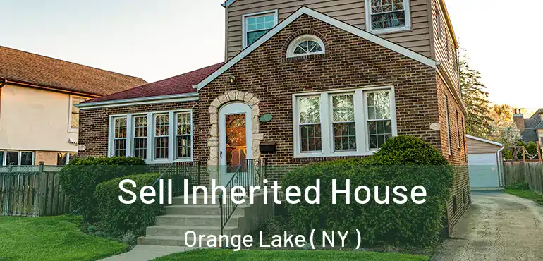  Sell Inherited House Orange Lake ( NY )