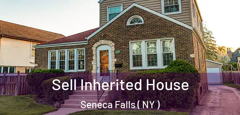  Sell Inherited House Seneca Falls ( NY )